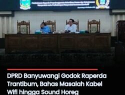 DPRD Banyuwangi Godok Raperda Trantibum, Bahas Kabel Wifi Hingga Sound Horeg